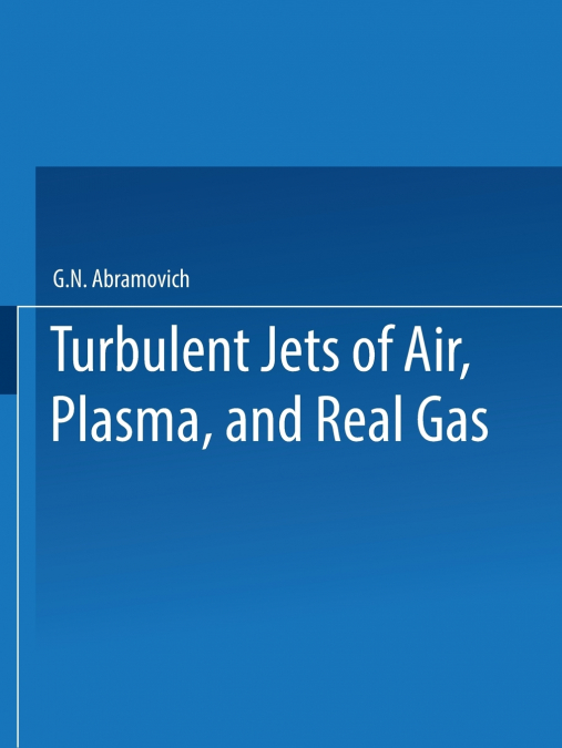 Turbulent Jets of Air, Plasma, and Real Gas / Issledovanie Turbulentnykh Strui Vozdukha, Plazmy I Real’nogo Gaza / ,