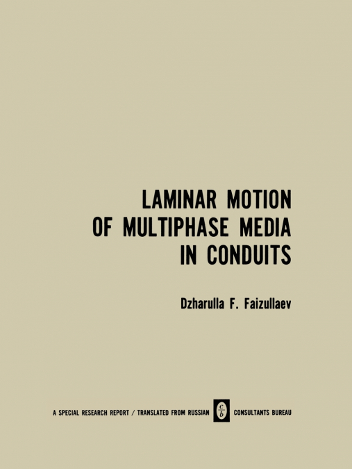 Laminar Motion of Multiphase Media in Conduits / Laminarnoe Dvizhenie Mnogofaznykh Sred V Truboprovodakh / A AP OE E E M O O A X Cpe B Tpy O Po O Ax