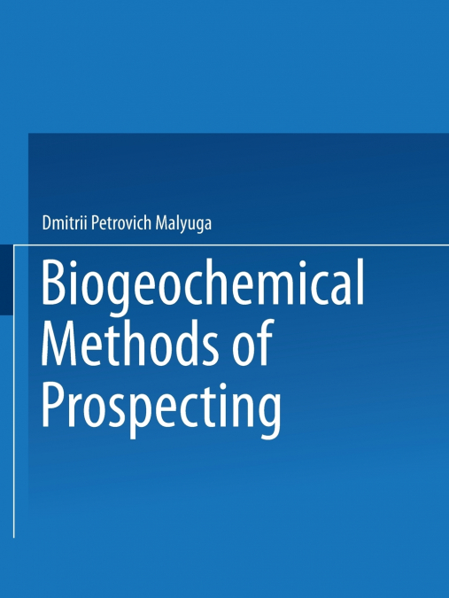 Biogeochemical Methods of Prospecting / Biogeokhimicheskii Metod Poiskov Rudnykh Mestorozhdenii