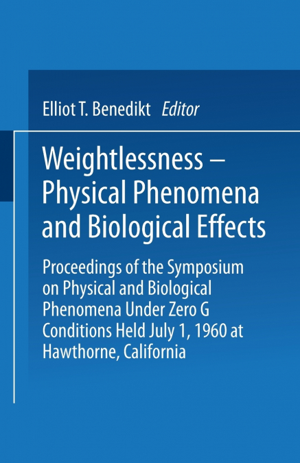 Weightlessness Physical Phenomena and Biological Effects
