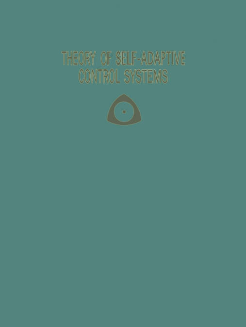 Theory of Self-Adaptive Control Systems