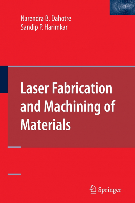 Laser Fabrication and Machining of Materials