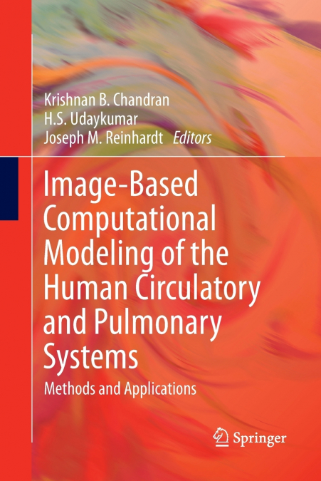 Image-Based Computational Modeling of the Human Circulatory and Pulmonary Systems