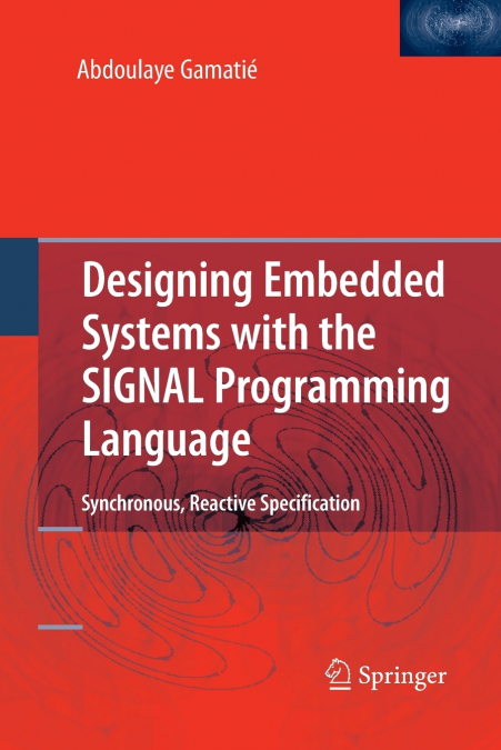 Designing Embedded Systems with the SIGNAL Programming Language