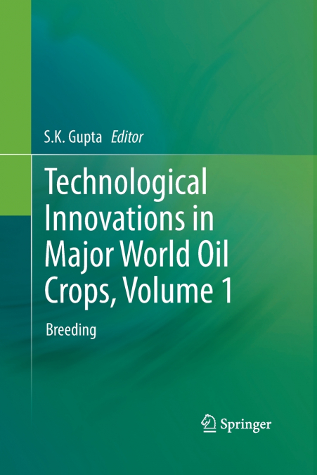Technological Innovations in Major World Oil Crops, Volume 1