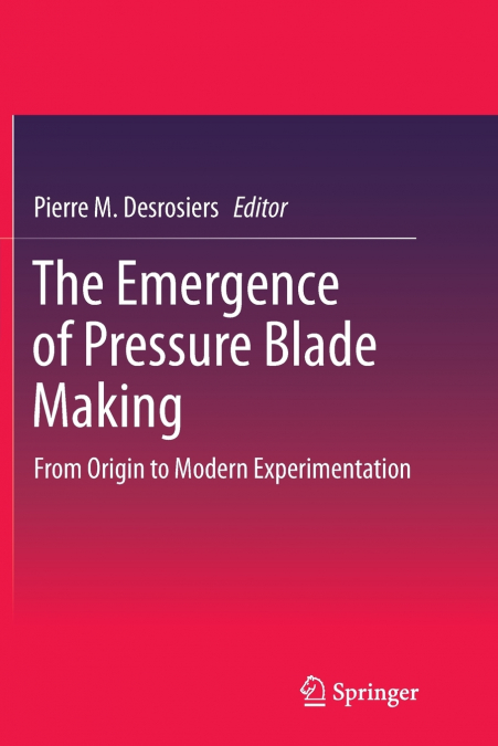The Emergence of Pressure Blade Making