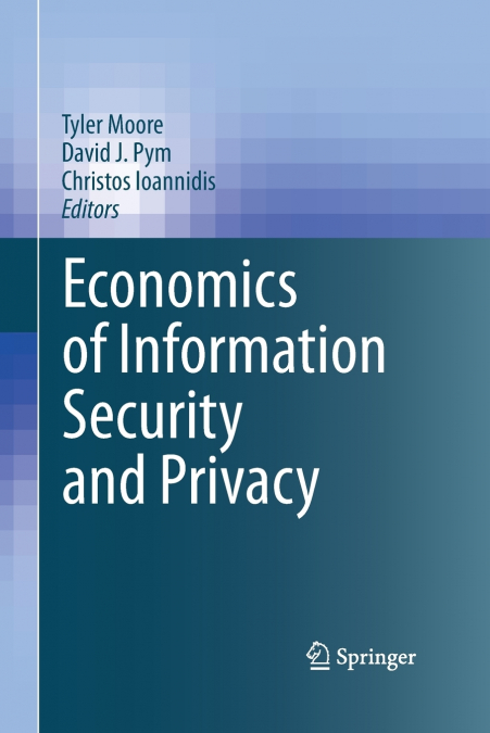 Economics of Information Security and Privacy