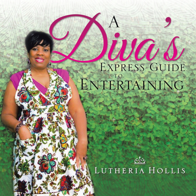 A Diva’s EXPRESS GUIDE TO ENTERTAINING
