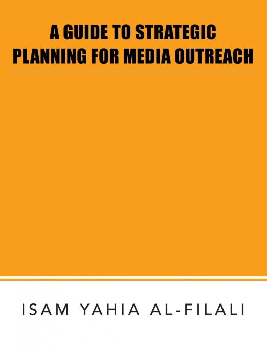 A GUIDE TO STRATEGIC PLANNING FOR MEDIA OUTREACH
