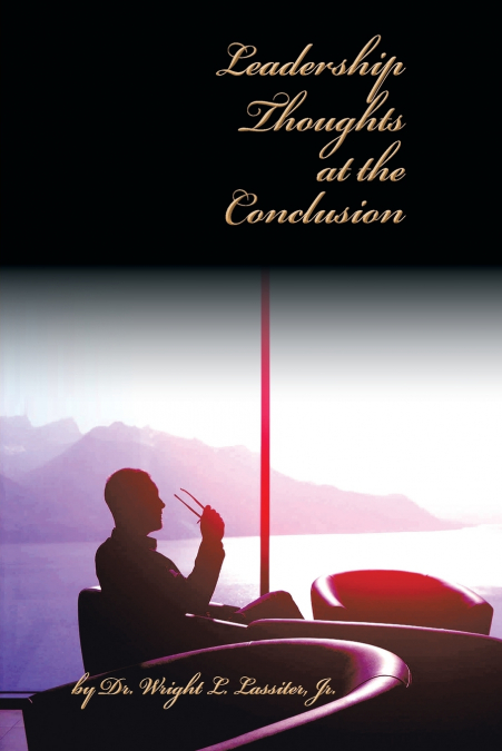 Leadership Thoughts at the Conclusion