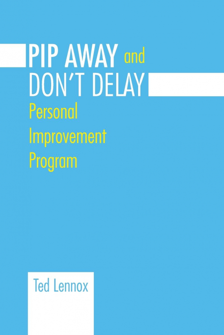 Pip Awayand Don’t Delay