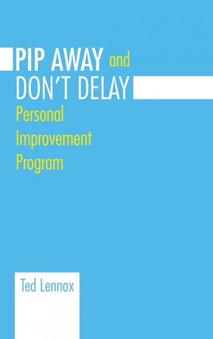 Pip Awayand Don’t Delay