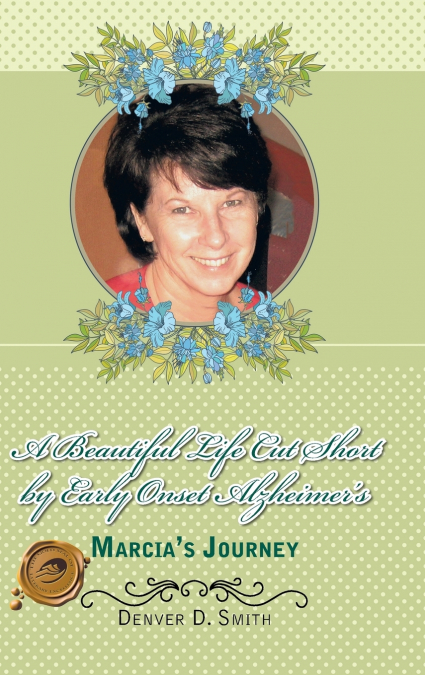 A Beautiful Life Cut Short by Early Onset Alzheimer’s