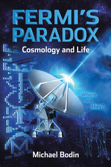 FERMI’S PARADOX Cosmology and Life