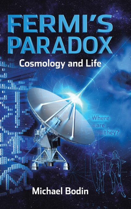 FERMI’S PARADOX Cosmology and Life