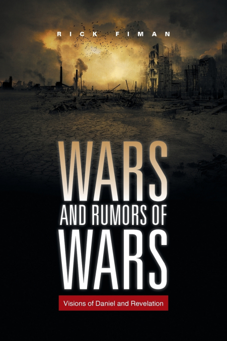 WARS AND RUMORS OF WARS