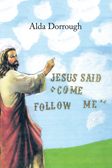 Jesus Said 'Come Follow Me'