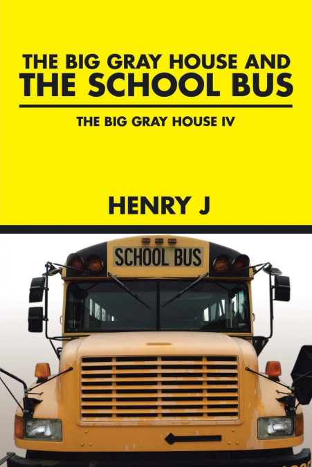The Big Gray House and THE SCHOOL BUS