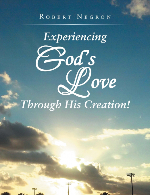 Experiencing God’s Love Through His Creation!