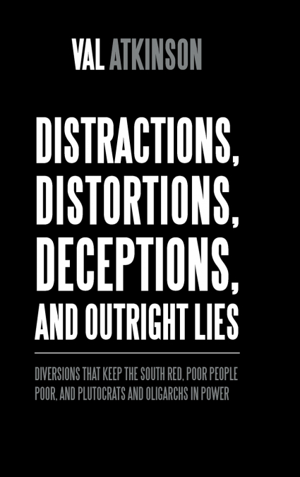 Distractions, Distortions, Deceptions, and Outright Lies