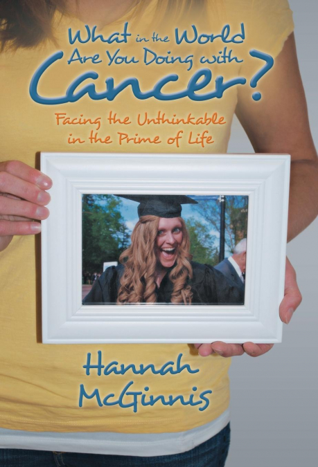 What in the World Are You Doing with Cancer?