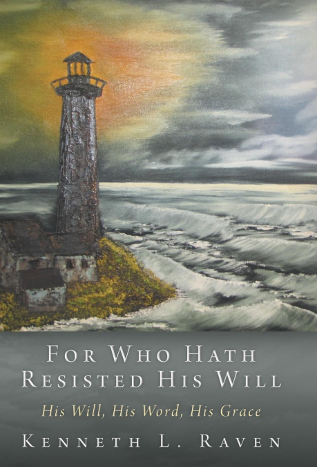 For Who Hath Resisted His Will