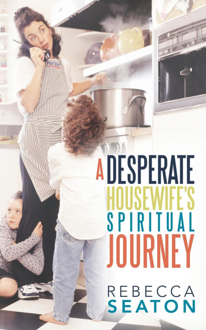 'A Desperate Housewife’s Spiritual Journey'