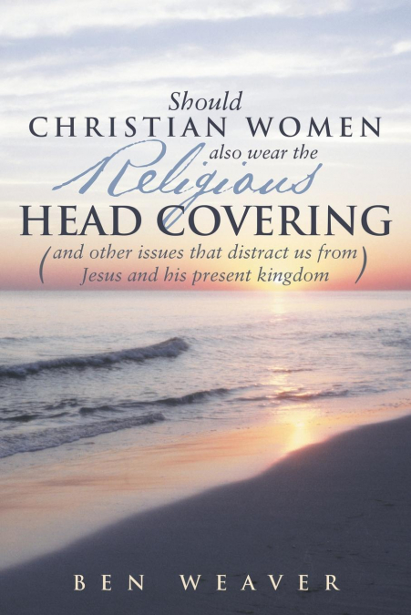 'Should Christian Women Also Wear the Religious Head Covering'