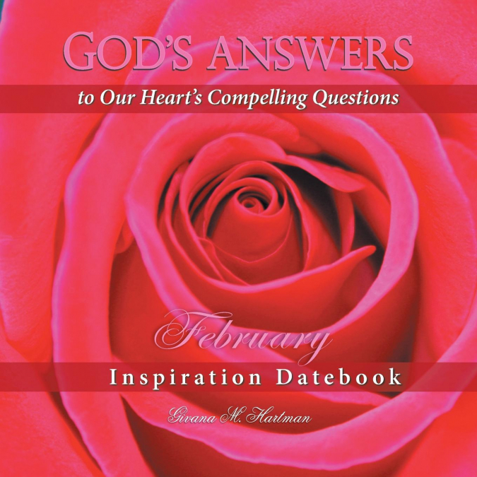 God’s Answers to Our Heart’s Compelling Questions-February