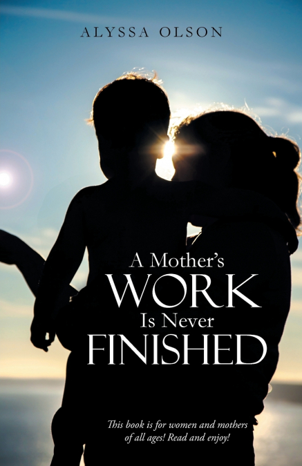 A Mother’s Work Is Never Finished