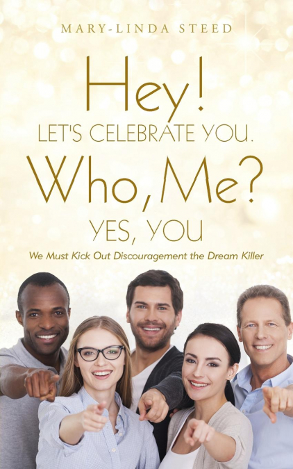 Hey! Let’s Celebrate You. Who, Me? Yes, You