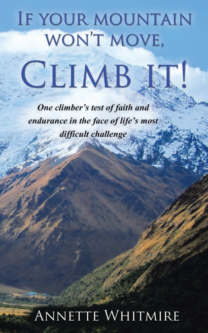 If Your Mountain Won’t Move, Climb It!