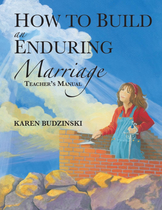 How to Build an Enduring Marriage Teacher’s Manual