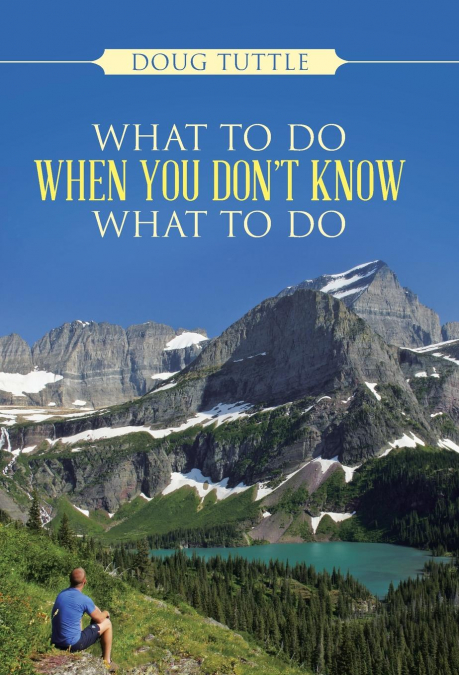 What to Do When You Don’t Know What to Do