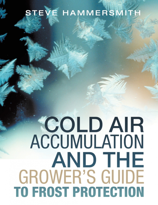 Cold Air Accumulation and the Grower’s Guide to Frost Protection