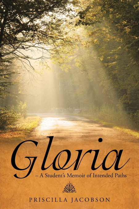 Gloria - A Student’s Memoir of Intended Paths