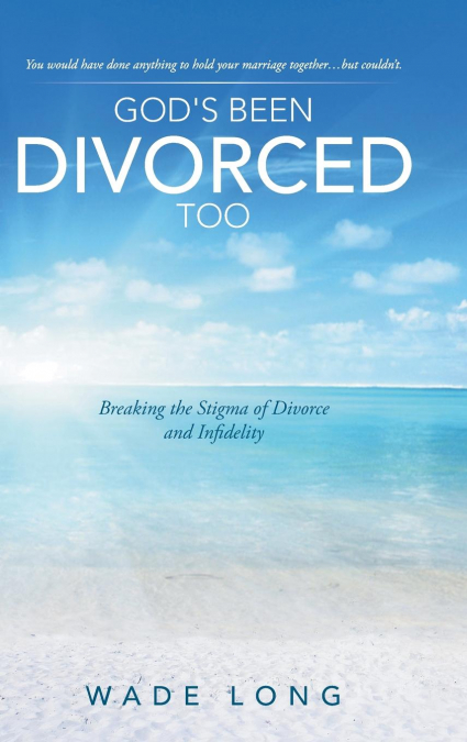 God’s Been Divorced Too