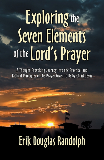 Exploring the Seven Elements of the Lord’s Prayer