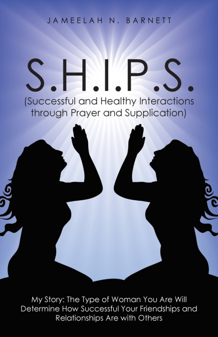 S.H.I.P.S. (Successful and Healthy Interactions through Prayer and Supplication)