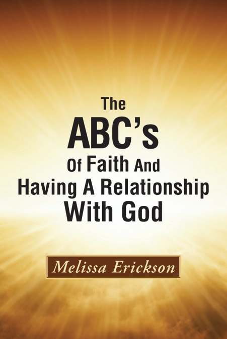 The ABC’s Of Faith And Having A Relationship With God