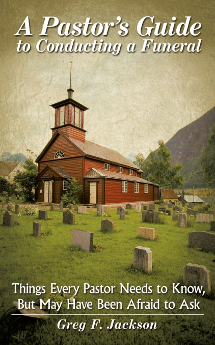 A Pastor’s Guide to Conducting a Funeral