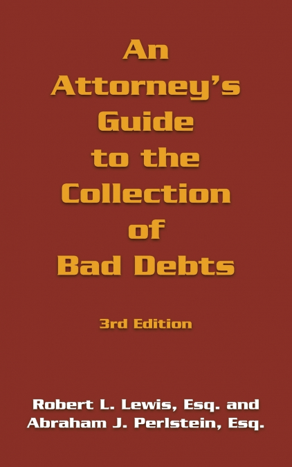 An Attorney’s Guide to the Collection of Bad Debts