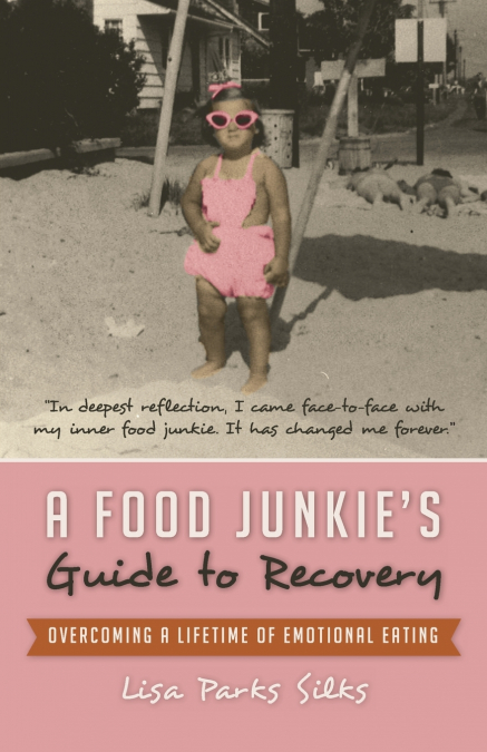 A Food Junkie’s Guide to Recovery