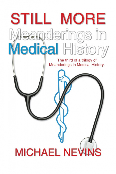 Still More Meanderings in Medical History