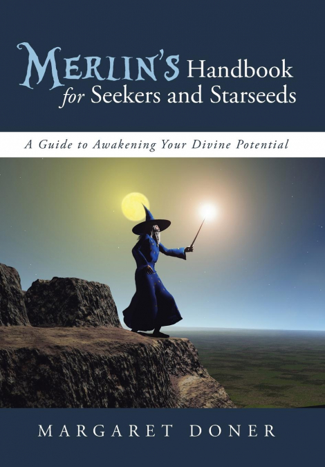 Merlin’s Handbook for Seekers and Starseeds