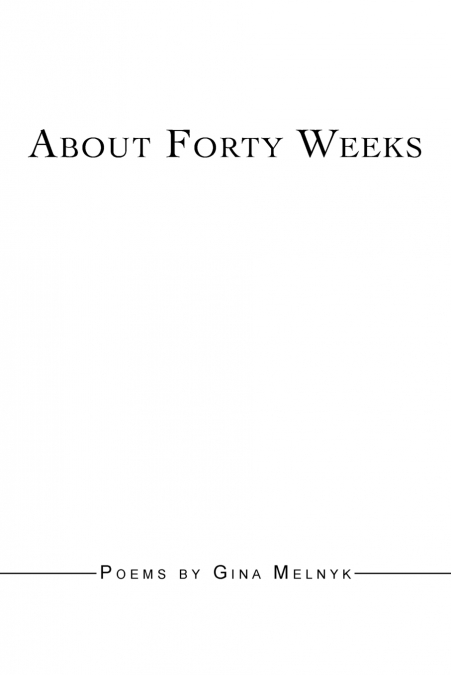 About Forty Weeks