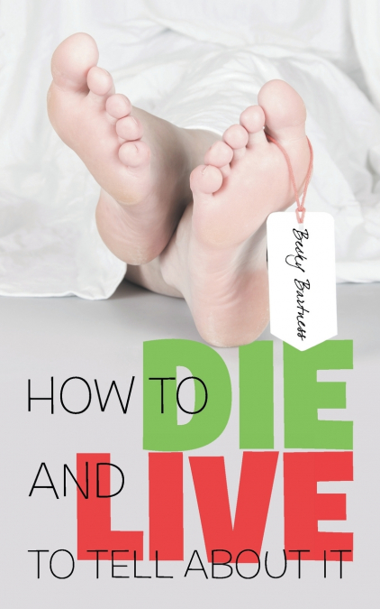 How to Die and Live to Tell about It