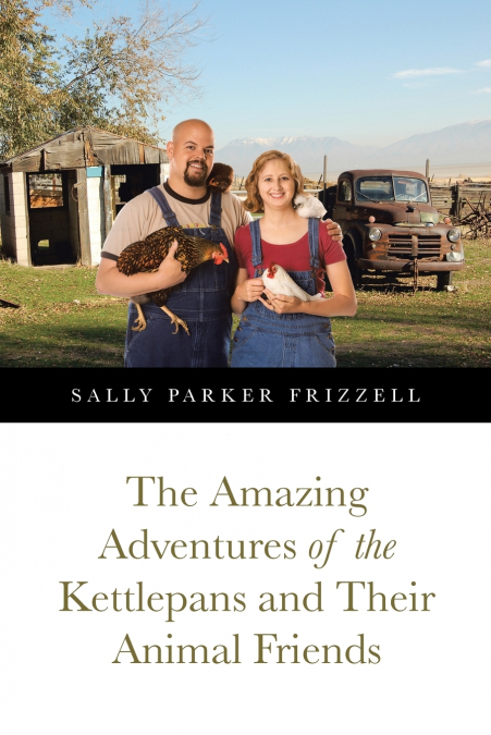 The Amazing Adventures of the Kettlepans and Their Animal Friends