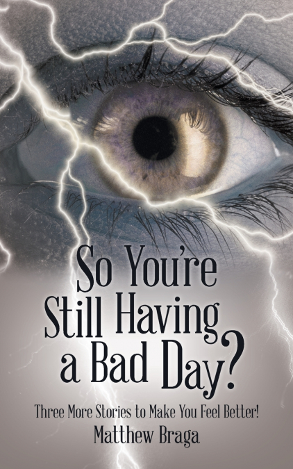 So You’re Still Having a Bad Day?