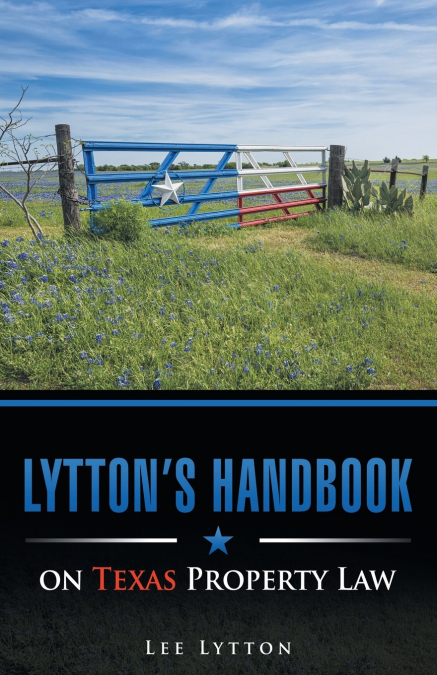 Lytton’s Handbook on Texas Property Law